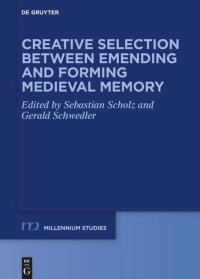 cover of the book Creative Selection between Emending and Forming Medieval Memory