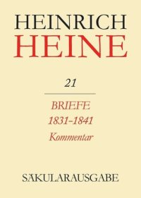 cover of the book Heinrich Heine Säkularausgabe: BAND 21 K Briefe 1831-1841. Kommentar