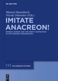 cover of the book Imitate Anacreon!: Mimesis, Poiesis and the Poetic Inspiration in the Carmina Anacreontea