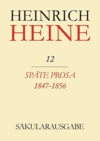 cover of the book Heinrich Heine Säkularausgabe: BAND 12 Späte Prosa 1847-1856