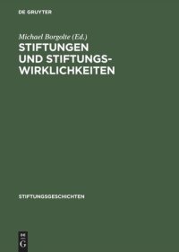 cover of the book Stiftungen und Stiftungswirklichkeiten: Vom Mittelalter bis zur Gegenwart