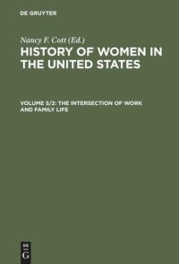 cover of the book History of Women in the United States: Volume 5/2 The Intersection of Work and Family Life