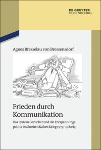 cover of the book Frieden durch Kommunikation: Das System Genscher und die Entspannungspolitik im Zweiten Kalten Krieg 1979–1982/83