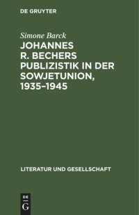 cover of the book Johannes R. Bechers Publizistik in der Sowjetunion, 1935–1945