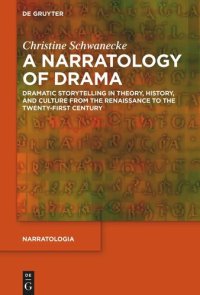 cover of the book A Narratology of Drama: Dramatic Storytelling in Theory, History, and Culture from the Renaissance to the Twenty-First Century