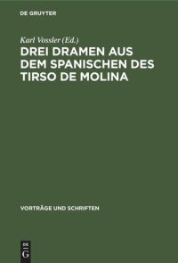 cover of the book Drei Dramen aus dem Spanischen des Tirso de Molina: Vorgelegt und für die ‚,Vorträge und Schriften‘‘ angenommen in der Plenarsitzung am 30.12.1950