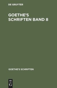 cover of the book Goethe’s Schriften: Band 8 [Neueröffnetes moralisch-politisches Puppenspiel]