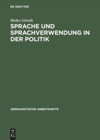 cover of the book Sprache und Sprachverwendung in der Politik: Eine Einführung in die linguistische Analyse öffentlich-politischer Kommunikation