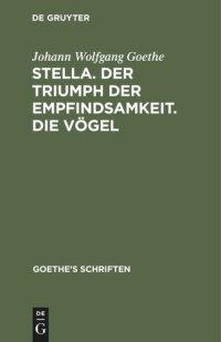 cover of the book Goethe’s Schriften: Band 4 [Stella. Der Triumph der Empfindsamkeit. Die Vögel]