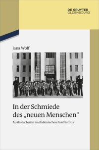 cover of the book In der Schmiede des „neuen Menschen“: Ausleseschulen im italienischen Faschismus