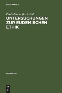 cover of the book Untersuchungen zur Eudemischen Ethik: Akten des 5. Symposium Aristotelicum (Oosterbeek, Niederlande, 21.-29. August 1969)