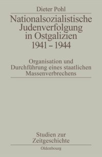 cover of the book Nationalsozialistische Judenverfolgung in Ostgalizien 1941-1944: Organisation und Durchführung eines staatlichen Massenverbrechens