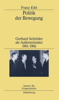 cover of the book Politik der Bewegung: Gerhard Schröder als Außenminister 1961-1966