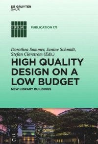 cover of the book High quality design on a low budget: New library buildings. Proceedings of the Satellite Conference of the IFLA Library Buildings and Equipment Section "Making ends meet: high quality design on a low budget" held at Li Ka Shing Library, Singapore Manageme