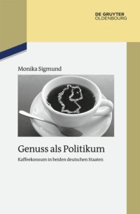 cover of the book Genuss als Politikum: Kaffeekonsum in beiden deutschen Staaten