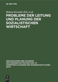 cover of the book Probleme der Leitung und Planung der sozialistischen Wirtschaft: Probleme und Entwicklungstendenzen der Vervollkommnung des Systems der Leitung und Planung der sozialistischen Wirtschaft