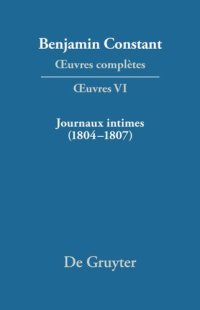 cover of the book Œuvres complètes: VI Journaux intimes (1804–1807) suivis de Affaire de mon père (1811)