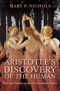 cover of the book Aristotle's Discovery of the Human: Piety and Politics in the "Nicomachean Ethics"