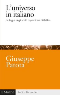 cover of the book L' universo in italiano. La lingua degli scritti copernicani di Galileo