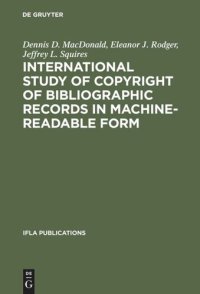 cover of the book International Study of Copyright of Bibliographic Records in Machine-Readable Form: A Report Prepared for the International Federation of Library Associations and Institutions