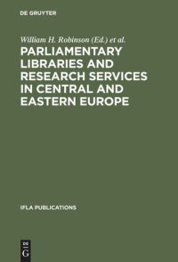 cover of the book Parliamentary Libraries and Research Services in Central and Eastern Europe: Building More Effective Legislatures