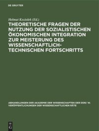 cover of the book Theoretische Fragen der Nutzung der sozialistischen ökonomischen Integration zur Meisterung des wissenschaftlich-technischen Fortschritts