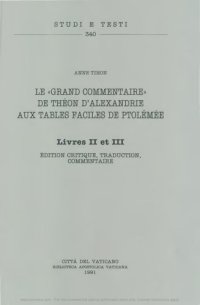 cover of the book Le grand commentaire de Théon d'Alexandrie aux tables faciles de Ptolomée. Livres II et III