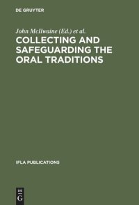 cover of the book Collecting and Safeguarding the Oral Traditions: An International Conference. Khon Kaen, Thailand, 16-19 August 1999. Organized as a Satellite Meeting of the 65th IFLA General Conference held in Bangkok, Thailand, 1999