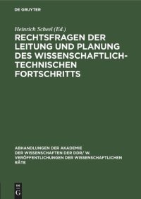 cover of the book Rechtsfragen der Leitung und Planung des wissenschaftlich-technischen Fortschritts: Tagung des Rates für staats- und rechtswissenschaftliche Forschung an der Akademie der Wissenschaften der DDR vom 3. 6. 1977