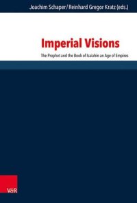 cover of the book Imperial Visions: The Prophet and the Book of Isaiah in an Age of Empires (Forschungen zur Religion und Literatur des Alten und Neuen Testaments, 277)