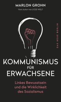 cover of the book Kommunismus Für Erwachsene: Linkes Bewusstsein und die Wirklichkeit des Sozialismus