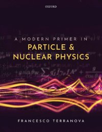 cover of the book A Modern Primer in Particle and Nuclear Physics