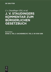 cover of the book J. v. Staudingers Kommentar zum Bürgerlichen Gesetzbuch: Band 3, Teil 2 Sachenrecht, Teil 2: §§ 1018–1296