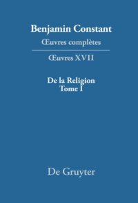 cover of the book Œuvres complètes: XVII De la Religion, considérée dans sa source, ses formes et ses développements, Tome I