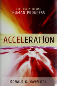 cover of the book Acceleration: The Forces Driving Human Progress