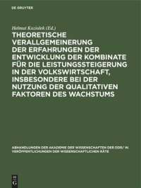 cover of the book Theoretische Verallgemeinerung der Erfahrungen der Entwicklung der Kombinate für die Leistungssteigerung in der Volkswirtschaft, insbesondere bei der Nutzung der qualitativen Faktoren des Wachstums: Wirtschaftswissenschaftliche Konferenz der DDR am 29./30