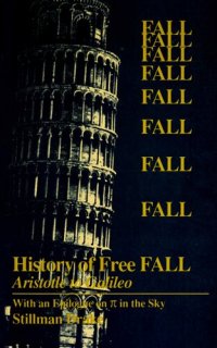 cover of the book History of Free Fall: Aristotle to Galileo With an Epilogue on Piein the Sky