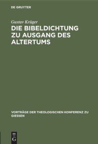 cover of the book Die Bibeldichtung zu Ausgang des Altertums: Mit einem Anhang: Des [Alcinus Ecdicius] Avitus von Vienna Sang vom Paradiese