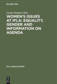 cover of the book Women's Issues at IFLA: Equality, Gender and Information on Agenda: Papers from the Programs of the Round Table on Women's Issues at IFLA Annual Conferences 1993–2002