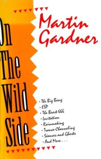 cover of the book On the Wild Side: The Big Bang, the Beast 666, Levitation, Rainmaking, Trance-Channeling, Seances and Ghosts and More...