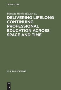 cover of the book Delivering Lifelong Continuing Professional Education Across Space and Time: The Fourth World Conference on Continuing Professional Education for the Library and Information Science Professions