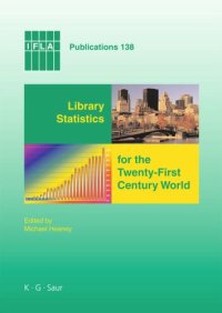 cover of the book Library Statistics for the Twenty-First Century World: Proceedings of the conference held in Montréal on 18-19 August 2008 reporting on the Global Library Statistics Project