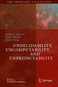 cover of the book Undecidability, Uncomputability, and Unpredictability (The Frontiers Collection)