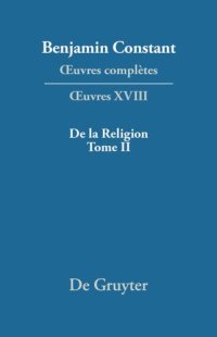 cover of the book Œuvres complètes: XVIII De la Religion, considérée dans sa source, ses formes ses développements, Tome II