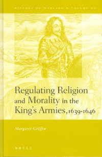 cover of the book Regulating Religion and Morality in the King’s Armies 1639-1646