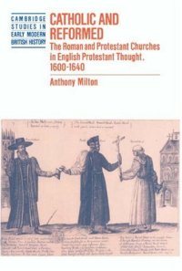 cover of the book Catholic and Reformed: The Roman and Protestant Churches in English Protestant Thought, 1600-1640 