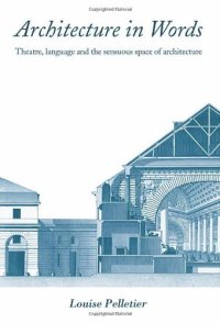 cover of the book Architecture in Words: Theatre, Language and the Sensuous Space of Architecture