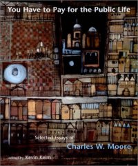 cover of the book You Have to Pay for the Public Life: Selected Essays of Charles W. Moore