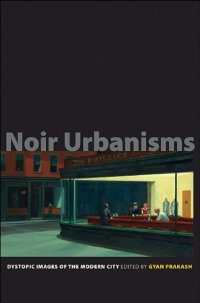 cover of the book Noir Urbanisms: Dystopic Images of the Modern City