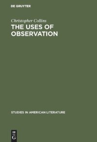 cover of the book The uses of observation: A study of correspondential vision in the writings of Emerson, Thoreau and Whitman